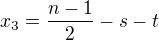 $x_{3} = \frac{n-1}{2} -s -t$