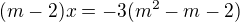 kopírovat do textarea $(m-2)x=-3(m^2-m -2)$