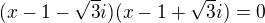 $(x-1-\sqrt{3}i)(x-1+\sqrt{3}i)=0$