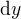 $\text{d}y$