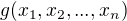 $g(x_1,x_2, ..., x_n)$