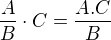 $\frac{A}{B} \cdot C=\frac{A.C}{B}$