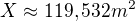 $X\approx119,532m^2$