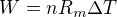 $W=nR_m\Delta T$