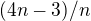 $(4n-3 ) /n$