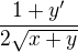 $\frac{1+y'}{2\sqrt{x+y}}$