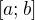 $[a; b] $