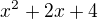 $x^{2}+2x+4$