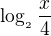 $\log_{_{2}}\frac{x}{4}$