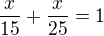 $\frac{x}{15}+\frac{x}{25}=1$