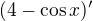 $(4-\cos x)^{\prime}$