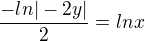 $\frac{-ln|-2y|}{2}=lnx$