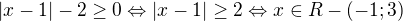 $|x-1|-2\geq0\Leftrightarrow |x-1|\geq2\Leftrightarrow x\in R-(-1; 3)$