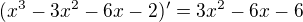 $(x^3-3x^2-6x-2)'=3x^2-6x-6 $