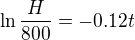 $\ln\frac H{800}=-0.12t$