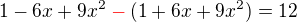 $1-6x+9x^2\color{red}-\color{black}(1+6x+9x^2)=12$