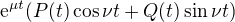 $\mathrm{e}^{\mu t}(P(t)\cos \nu t+Q(t)\sin \nu t)$