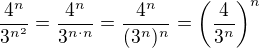 $\frac {4^n}{3^{n^2}}=\frac {4^n}{3^{n\cdot n}}= \frac {4^n}{(3^n)^n}= \(\frac {4}{3^n}\)^n $