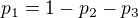 $p_1=1-p_2-p_3$