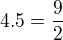 $4.5=\frac 92$