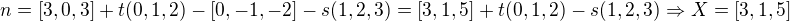 $n = [3,0,3] + t(0,1,2) - [0,-1,-2] - s(1,2,3) = [3,1,5] + t(0,1,2)-s(1,2,3) \Rightarrow X = [3,1,5] $