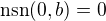 $\text{nsn}(0, b) = 0$
