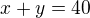 kopírovat do textarea $x+y=40$