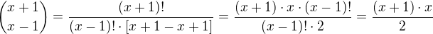 ${{x+1}\choose{x-1}} = \frac{(x+1)!}{(x-1)!\cdot[x+1-x+1]} = \frac{(x+1)\cdot x \cdot (x-1)!}{(x-1)! \cdot 2} = \frac{(x+1)\cdot x}{2}$