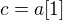 $c = a[1]$