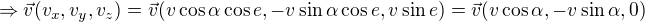 $\Rightarrow \vec{v}(v_x,v_y,v_z) = \vec{v}( v \cos \alpha \cos e,- v \sin \alpha \cos e,v \sin e)=\vec{v}( v \cos \alpha,- v \sin \alpha,0)$