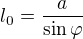 $l_0=\frac{a}{\sin \varphi}$