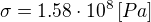 $\sigma =1.58\cdot 10^{8}\,[Pa]$