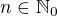 $n\in\mathbb{N}_{0}$
