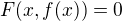 $F(x, f(x)) = 0$