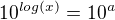 $10^{log(x)}=10^a$