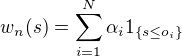 kopírovat do textarea $w_{n}(s)=\sum_{i=1}^{N}\alpha_{i}1_{\{s\le o_{i}\}}$
