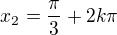 $x_{2}=\frac{\pi }{3}+2k\pi $