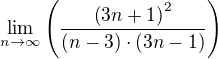 $\lim _{n\to \infty }\left(\frac{\left(3n+1\right)^2}{\left(n-3\right)\cdot \left(3n-1\right)}\right)$