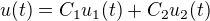 $u(t) = C_1u_1(t) + C_2u_2(t)$