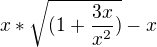 $x*\sqrt{(1+\frac{3x}{x^{2}})}-x$
