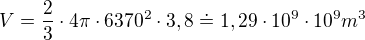 $V=\frac{2}{3}\cdot 4\pi \cdot 6370^{2}\cdot 3,8\doteq 1,29\cdot 10^{9}\cdot 10^{9}m^{3}$