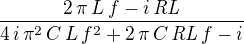 ${{2\,\pi\,L\,f-i\,{\it RL}}\over{4\,i\,\pi^2\,C\,L\,f^2+2\,\pi\,C\, {\it RL}\,f-i}}$