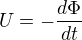 $U=-\frac{d \Phi}{d t}$