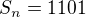 $S_{n}=1101$