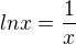 $lnx = \frac{1}{x}$