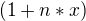 $ (1+n*x)$