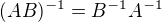 $(AB)^{-1}=B^{-1}A^{-1}$