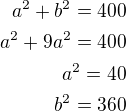 $a^2+b^2=400\\a^2+9a^2=400\\a^2=40\\b^2=360$