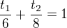 $\frac{t_1}{6}+\frac{t_2}{8}=1$