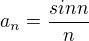 $a_n=\frac{sinn}{n}$